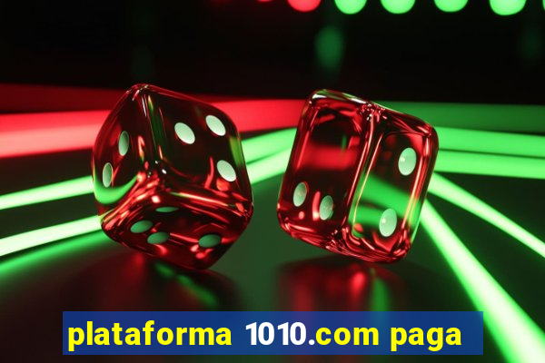 plataforma 1010.com paga
